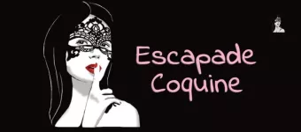 Tout ce qui se passe chez Escapade Coquine reste chez Escapade Coquine...